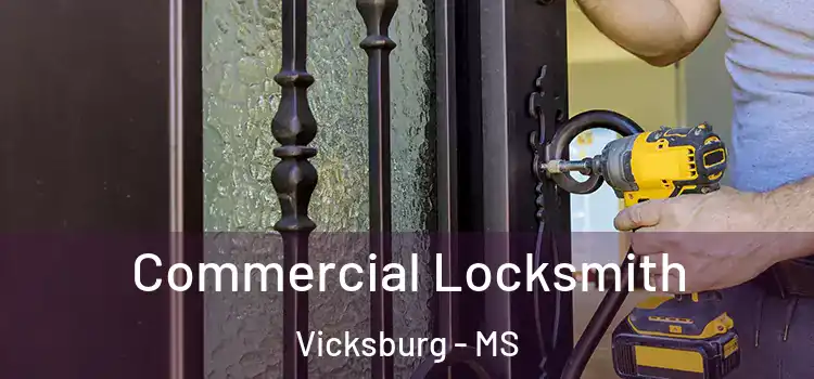 Commercial Locksmith Vicksburg - MS