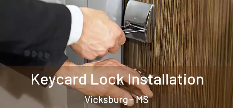 Keycard Lock Installation Vicksburg - MS